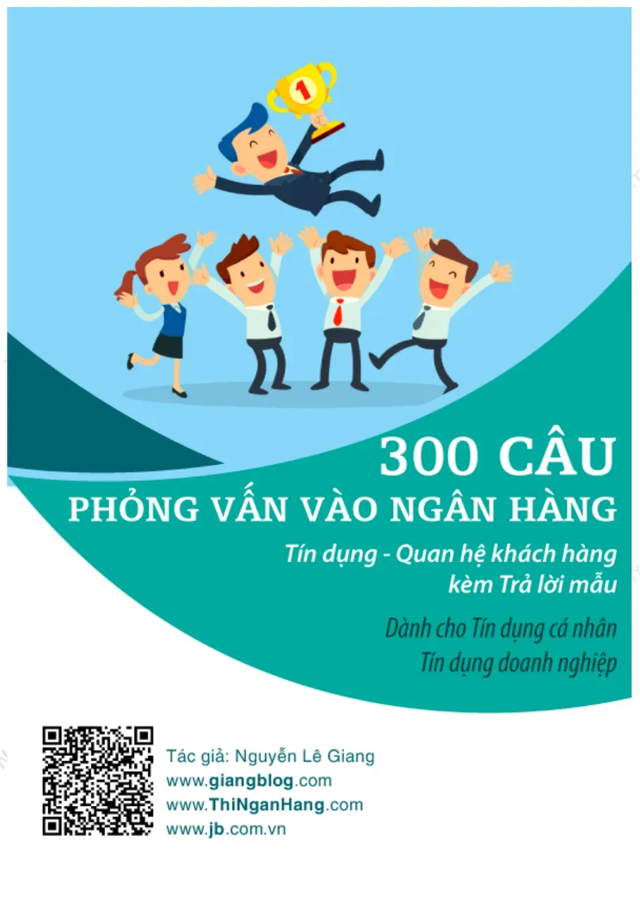 300 câu phỏng vấn Tín dụng - Quan hệ khách hàng (Có Trả lời mẫu) - TG.Nguyễn Lê Giang